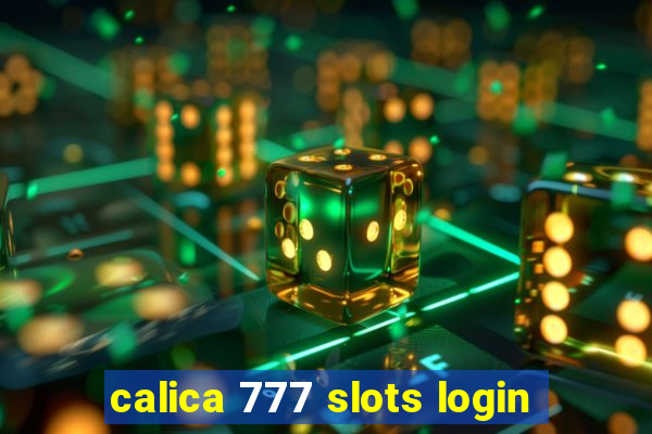 calica 777 slots login